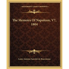 (영문도서) The Memoirs Of Napoleon V7 1804 Paperback, Kessinger Publishing, English, 9781162702032