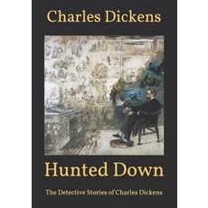 Hunted Down: The Detective Stories of Charles Dickens Paperback, Independently Published, English, 9798587674554