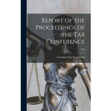 (영문도서) Report of the Proceedings of the Tax Conference; 1964 Hardcover, Hassell Street Press