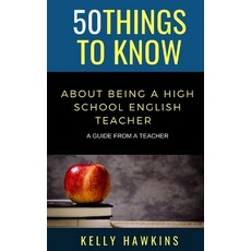 50 Things to Know About Being a High School English Teacher: A Guide from a Teacher Paperback, Independently Published, 9798597878270