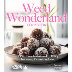 (영문도서)Weed Wonderland Cookbook: 100+ Cannabis-Infused Culinary Treasures Pictures Inc... Paperback, Garden of Grapes, English, 9798869346575