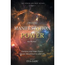 (영문도서) CREATING MANIFESTATION POWER Into The Now: Harness your Inner Power Create Abu... Paperback, Balboa Press Au, English, 9798765200100