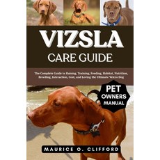 (영문도서)Vizsla Care Guide: The Complete Guide to Raising Training Feeding Habitat Nu... Paperback, Independently Published, English, 9798291400524