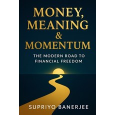 (영문도서)Money Meaning & Momentum: The Modern Road to Financial Freedom Paperback, Independently Published, English, 9798273506060