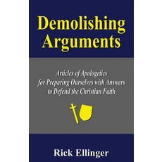 (영문도서)Demolishing Arguments: Articles of Apologetics for Preparing Ourselves with Answ... Paperback, Independently Published, English, 9798263737986