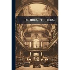 (영문도서)Delirium Poeticum: Or The History Of Poetical Lunacy. Being Critical And Ration... Paperback, Nabu Press, English, 9781179906898