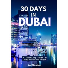 (영문도서) 30 Days Dubia: A Month-Long Fusion of Luxury Culture and Intrigue Paperback, Independently Published, English, 9798876549075