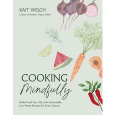 (영문도서) Cooking Mindfully: Make Food Your Ally with Sustainable Low Waste Recipes for... Paperback, Page Street Publishing, English, 9798890031303