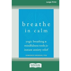 (영문도서) Breathe In Calm: Yogic Breathing and Mindfulness Tools for Instant Anxiety Relief [Large Prin... Paperback, ReadHowYouWant, English, 9781038726438