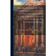 (영문도서) Instructions Of The Comptroller Of The Currency Relative To The Organization And Powers Of Na... Hardcover, Legare Street Press, English, 9781020123139