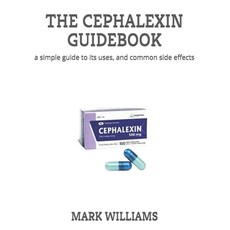 (영문도서)The Cephalexin Guidebook: a simple guide to its uses and common side effects Paperback, Independently Published, English, 9798291222195