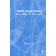 Pragmatic Spatial Planning: Practial Theory for Professionals Hardcover, Routledge