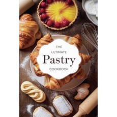 (영문도서) The Ultimate Pastry Cookbook Paperback, B&H Publishing Group, English, 9798230717744