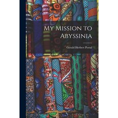(영문도서) My Mission to Abyssinia Paperback, Legare Street Press, English, 9781018358352