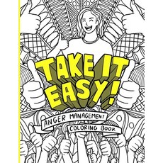 Take It Easy! Anger Management Coloring Book: Stress-Relief Coloring Quotes and Patterns For Helping... Paperback, Independently Published, English, 9798731794169