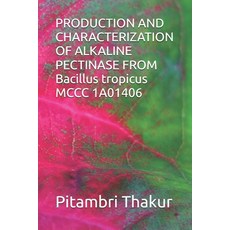 (영문도서) PRODUCTION AND CHARACTERIZATION OF ALKALINE PECTINASE FROM Bacillus tropicus MC... Paperback, Independently Published, English, 9798343638455