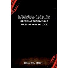 (영문도서)Dress Code Breaking the Invisible Rules of How to Look Paperback, Emmanuel Joseph, English, 9789537109301