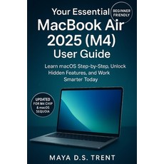 (英文圖書)Your Essential MacBook Air 2025 (M4) User Guide: Learn macOS Step-by-Step Unloc... 平裝版, Independently Published, 英文