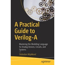 (영문도서) A Practical Guide to Verilog-A: Mastering the Modeling Language for Analog Devices Circuits ... Paperback, Apress, English, 9781484263501
