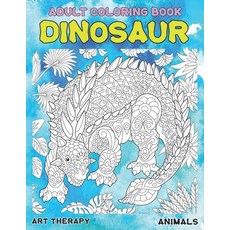 Adult Coloring Book Art Therapy - Animals - Dinosaur Paperback, Independently Published