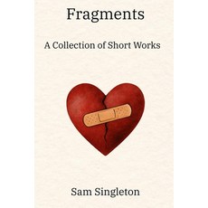 (영문도서)Fragments: A Collection of Short Works Paperback, Independently Published, English, 9798266405097
