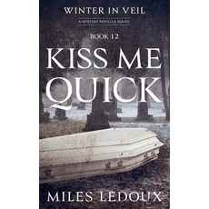 (영문도서)Kiss Me Quick (Winter in Veil Book 12) Paperback, Miles LeDoux, English, 9781882508921