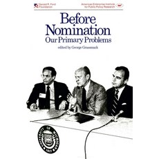 (영문도서) Before Nomination: Our Primary Problems Paperback, AEI Press, English, 9780844722597