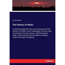 (영문도서)The History of Wales: Comprehending the lives and succession of the princes of W... Paperback, Hansebooks, English, 9783337393090