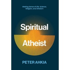 (영문도서) Spiritual Atheist Hardcover, Ahkia Institute, English, 9798989789504