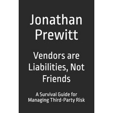 (영문도서)Vendors are Liabilities Not Friends: A Survival Guide for Managing Third-Party... Paperback, Independently Published, English, 9798244796322
