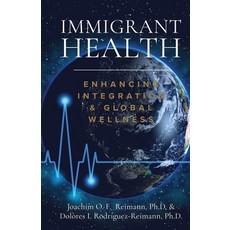 (영문도서) Immigrant Health: Enhancing Integration & Global Wellness Paperback, Romo Books, English, 9781955658164