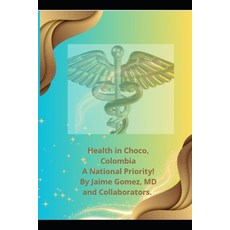 (영문도서) Health in Choco Colombia: A National Priority! Paperback, Independently Published, English, 9798311320870