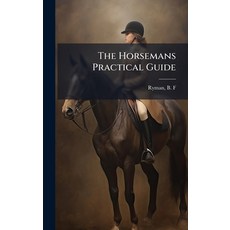 (영문도서)The Horsemans Practical Guide Hardcover, Hutson Street Press, English, 9781025224329