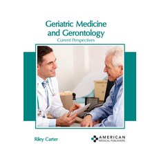 (영문도서) Geriatric Medicine and Gerontology: Current Perspectives Hardcover, American Medical Publishers, English, 9781639270033
