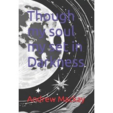 (영문도서) Though my soul my set in Darkness Paperback, Independently Published, English, 9798867073206