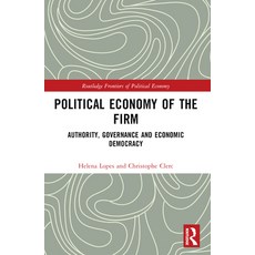 (영문도서)Political Economy of the Firm: Authority Governance and Economic Democracy Paperback, Routledge, English, 9781032161440