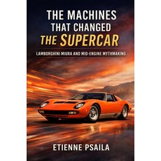 (英文圖書)The Machines That Changed the Supercar: Lamborghini Miura and Mid-Engine Mythmaking 平裝版, Independently Published, 英文