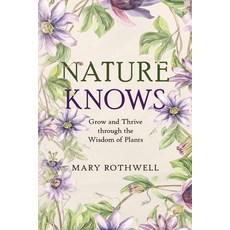 (영문도서)Nature Knows: Grow and Thrive through the Wisdom of Plants Paperback, Selfpublishing.com, English, 9798900572123