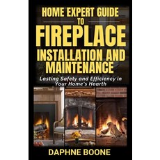 (영문도서) Home Expert Guide to Fireplace Installation and Maintenance: Lasting Safety and... Paperback, Independently Published, English, 9798310984103