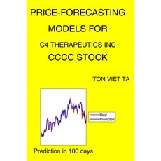 Price-Forecasting Models for C4 Therapeutics Inc CCCC Stock Paperback, Independently Published, English, 9798734250884