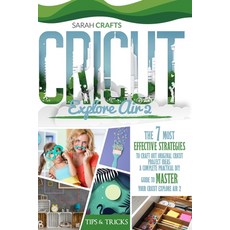 Cricut Explore Air 2: The 7 Most Effective Strategies to Craft Out Original Cricut Project Ideas. A ... Paperback, Independently Published, English, 9798572751215
