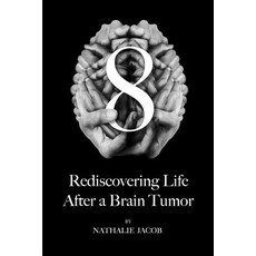 (영문도서) 8: Rediscovering Life After a Brain Tumor Paperback, Createspace Independent Pub..., English, 9781546661832