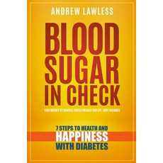 Blood Sugar in Check: 7 Steps to Health and Happiness with Diabetes Paperback, Rockant, Inc, English, 9780578471181
