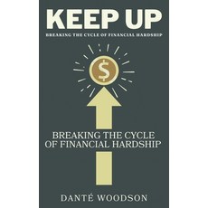 (영문도서) Keep Up: Breaking the Cycle of Financial Hardship Paperback, Independently Published, English, 9798340270528