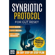 (영문도서)Synbiotic Protocol for Gut Reset: A 30-Day Step-by-Step Plan to Relieve Bloating... Paperback, Independently Published, English, 9798298464307