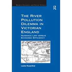 (영문도서) The River Pollution Dilemma in Victorian England: Nuisance Law versus Economic Efficiency Paperback, Routledge, English, 9781138246188
