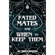 (영문도서) Fated Mates and When to Keep Them Paperback, Independently Published, English, 9798338215029