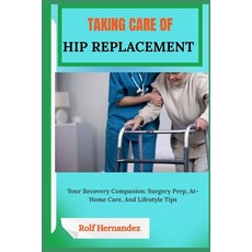 (英文圖書)Taking Care Hip Replacement: Your Recovery Companion: Surgery Prep At-Home Care... 平裝版, Independently Published, 英文