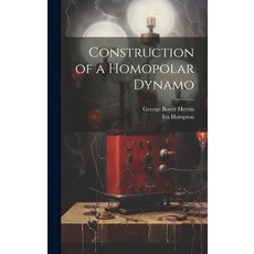 (영문도서) Construction of a Homopolar Dynamo Hardcover, Legare Street Press, English, 9781019696606