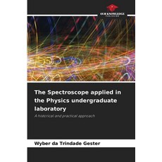 (영문도서)The Spectroscope applied in the Physics undergraduate laboratory Paperback, Our Knowledge Publishing, English, 9786208780043